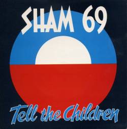 Sham 69 : Tell the Children